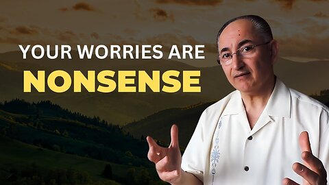 Your Worries Are Usually Just Nonesense!