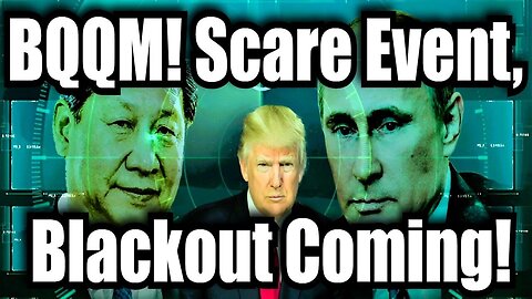 It’s BQQQM Time - MILITARY INTEL REVEALED! Scare Event, Blackout Coming!