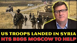 Scott Ritter- HTS Begs Moscow for Help as 3,000 US Troops Land in Syria! Iran's