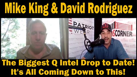 Mike King & David Rodriguez: The Biggest Q Intel Drop to Date! It's All Coming Down to This!