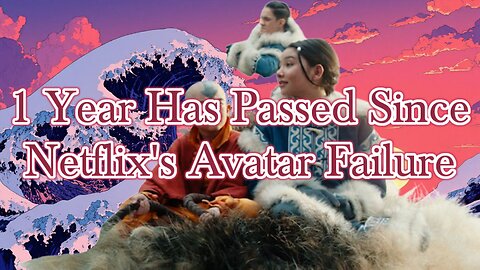1 Year Has Passed Since The Netflix's Avatar Failure