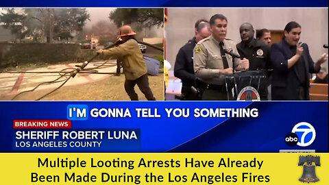 Multiple Looting Arrests Have Already Been Made During the Los Angeles Fires