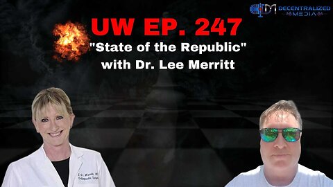 "State of the Republic" with Dr. Lee Merritt - Unrestricted Warfare Ep. 247
