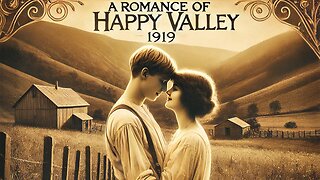 A Romance of Happy Valley (1919) Full Movie | Le Roman de la vallée heureuse