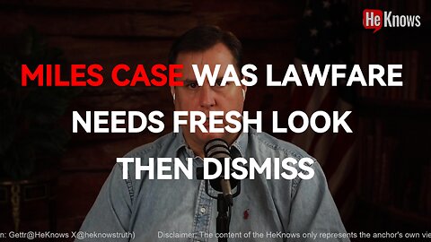 Miles case was lawfare too. Needs fresh look then dismiss