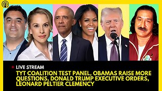 TYT COALITION TEST PANEL, OBAMA'S RAISE QUESTIONS, TRUMP EXECUTIVE ORDERS, LEONARD PELTIER FREED