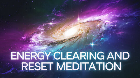 Energy Clearing and Reset Meditation: Instantly Let Go of Negativity