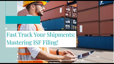 Accelerate Your ISF Filing: Rapid Route Strategies for Expedited Shipments!