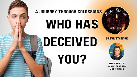 Who Has Deceived You? | A Journey Through Colossians #Bible