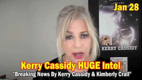 Kerry Cassidy HUGE Intel Jan 28: "Breaking News By Kerry Cassidy & Kimberly Crall"