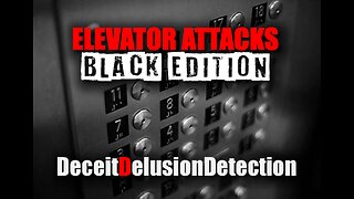 ELEVATOR ATTACKS 'BLACK EDITION'-DECEITDELUSIONDETECTION