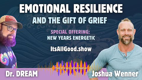 Dr. DREAM with Joshua Wenner - Emotional Resilience and The Gift of Grief | Ep. 13