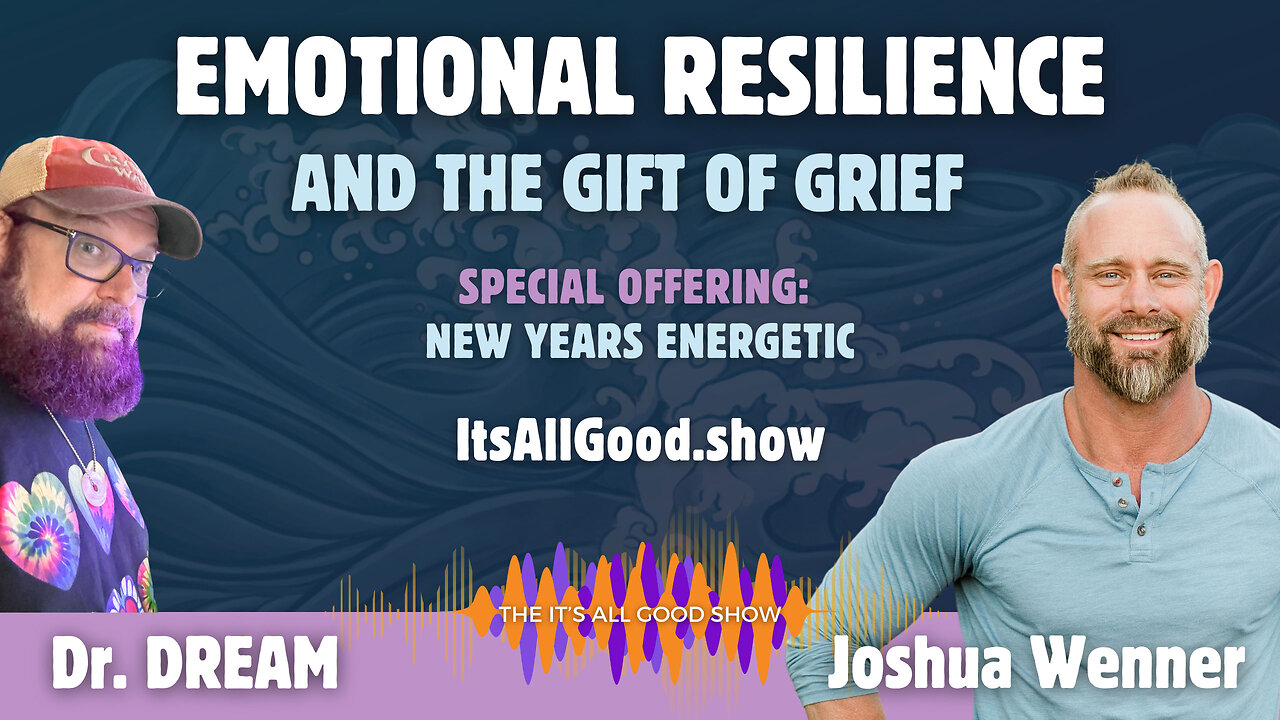 Dr. DREAM with Joshua Wenner - Emotional Resilience and The Gift of Grief | Ep. 13