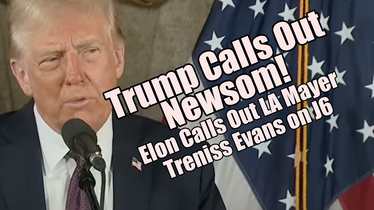 Trump Calls Out Newsom. Treniss Evans on J6. B2T Show, Jan 8, 2025