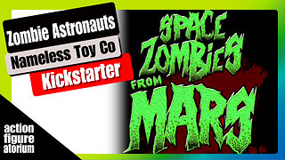 Space Zombies from Mars | Nameless Toy Company | Kickstarter Marketing Analysis Review & Opinion