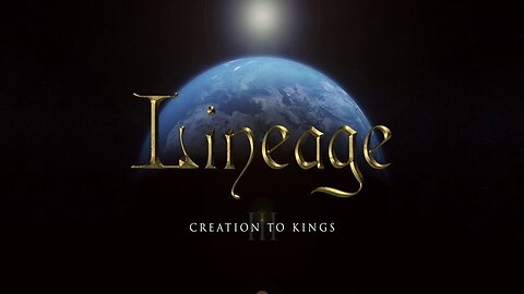 Lineage Creation to Kings - Moses Let My People Go