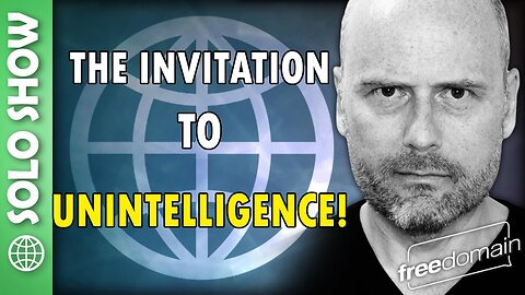 The Invitation to Unintelligence!