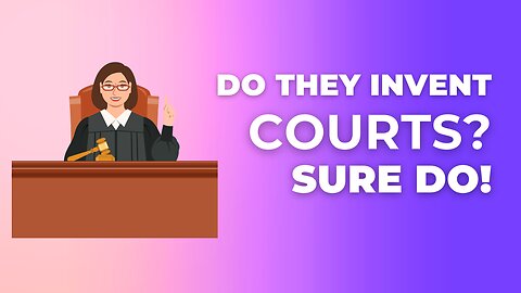 Do They Invent So Called Courts?