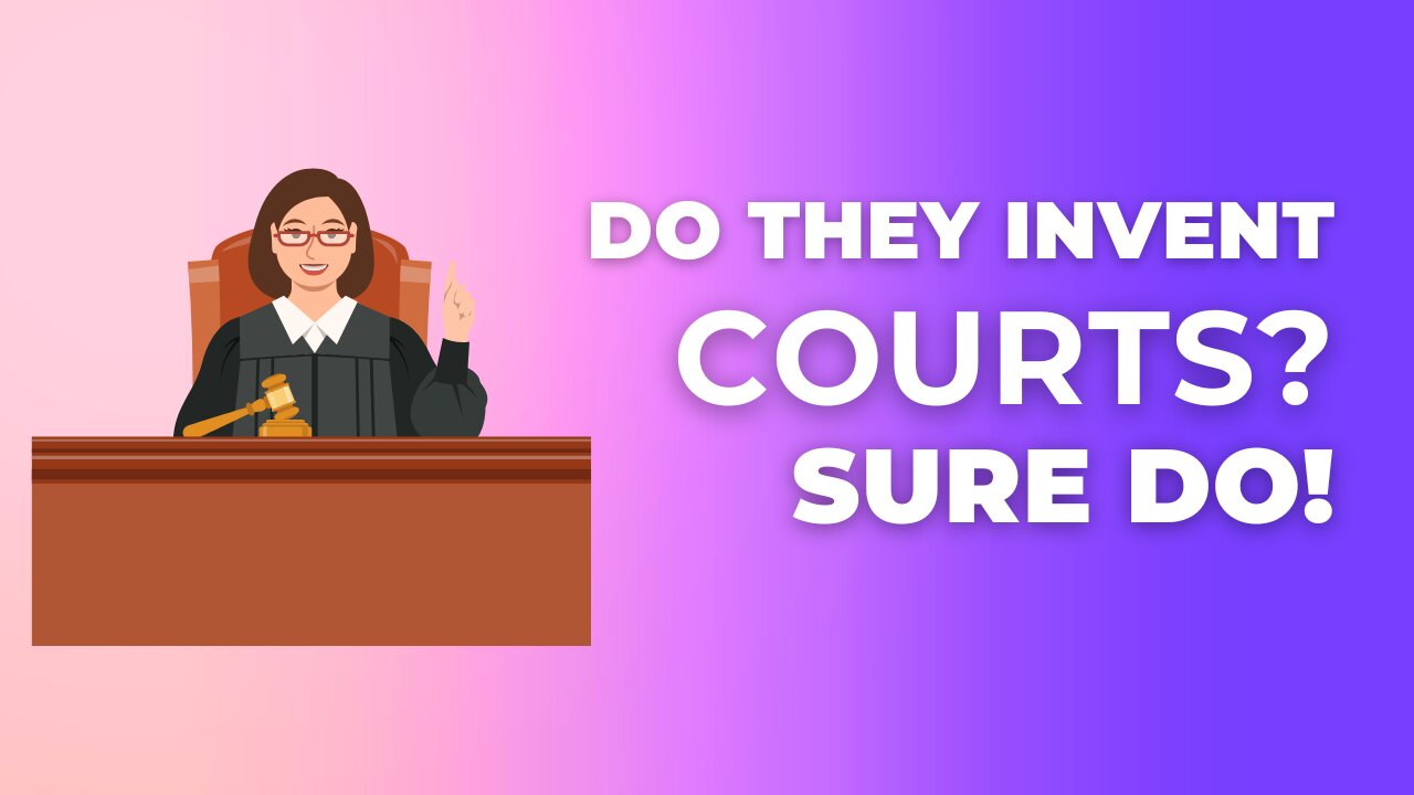 Do They Invent So Called Courts?