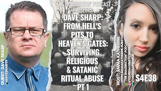 S5E38 | Dave Sharp - From Hell's Pits to Heaven's Gates: Surviving Religious & Satanic Ritual Abuse