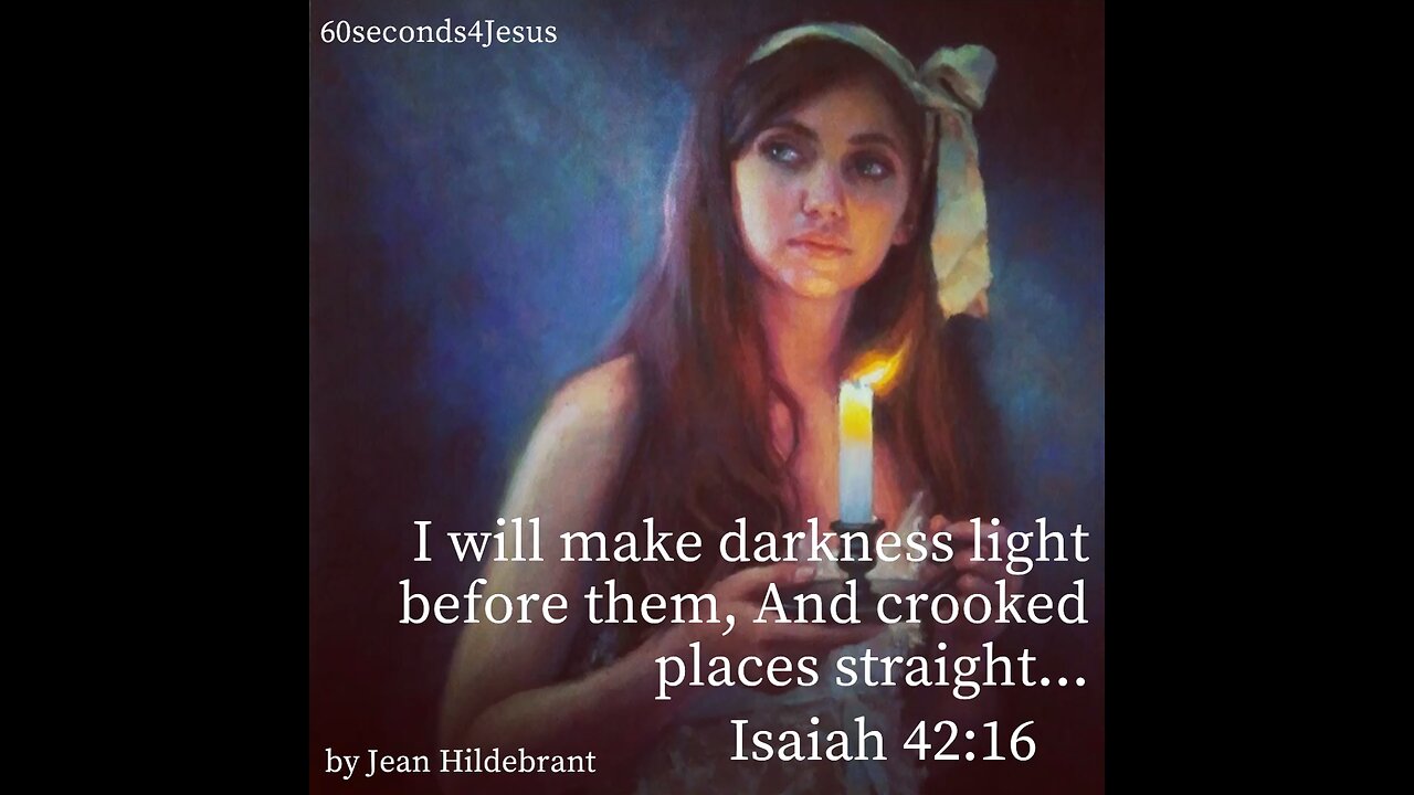 I will make darkness light before them, And crooked places straight.