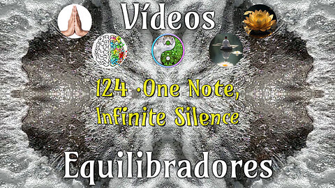 124 · One Note, Infinite Silence📹Videos Equilibradores🎧Cinematic Meditation🕉️👁️🎯🧘‍♂️