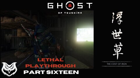 Ghost of Tsushima LETHAL | Part Sixteen |