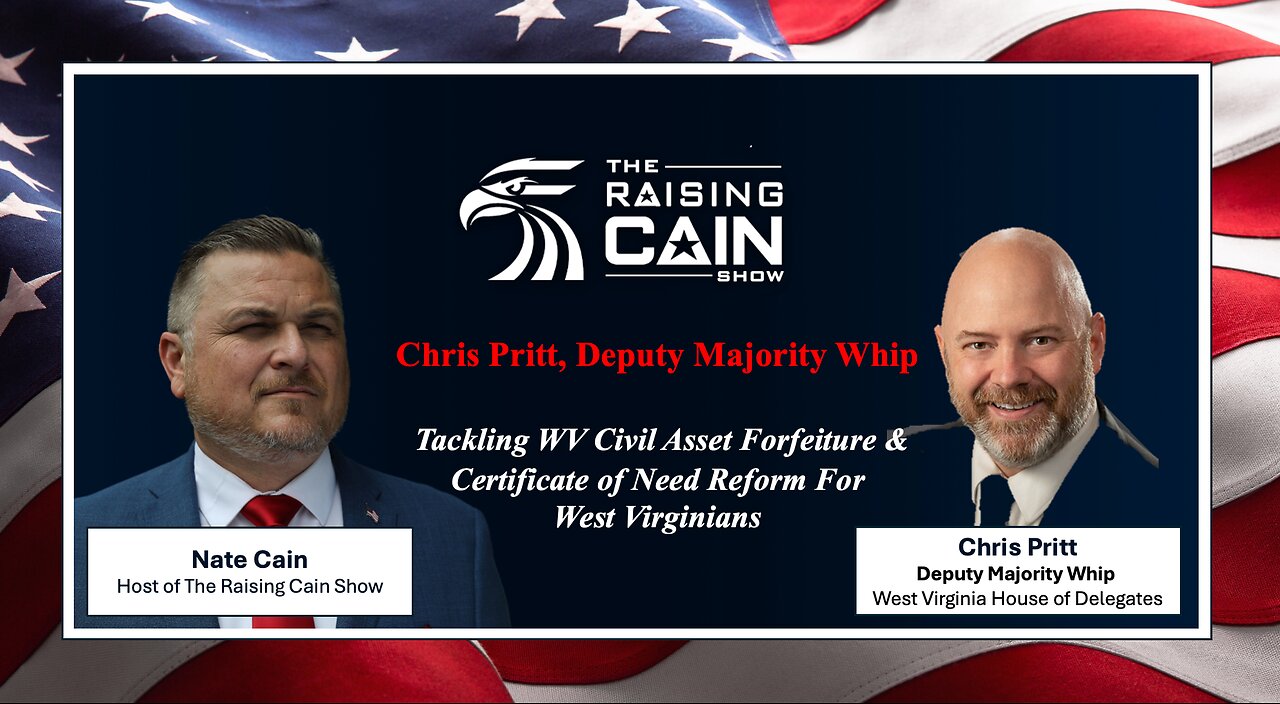 The Raising Cain Show: Chris Pritt Tackling WV Civil Asset Forfeiture & Certificate of Need Reform