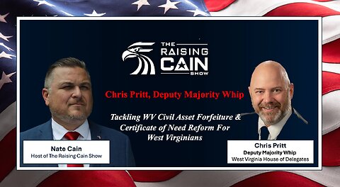 The Raising Cain Show: Chris Pritt Tackling WV Civil Asset Forfeiture & Certificate of Need Reform