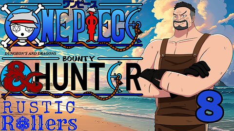 A New Member! | One Piece D&D Bounty Hunter #8 | Rustic Rollers