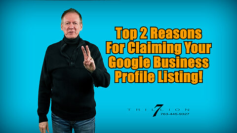 Top 2 Reasons for Claiming Your Google Business Profile Listing