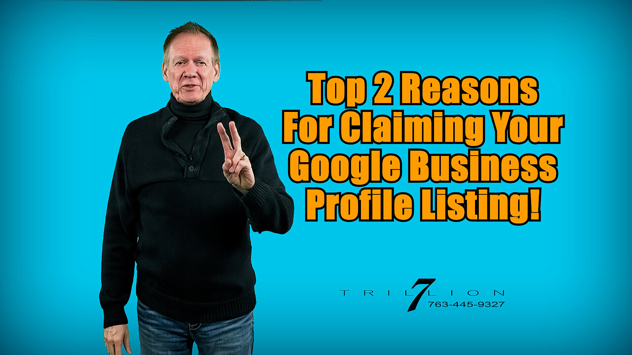 Top 2 Reasons for Claiming Your Google Business Profile Listing