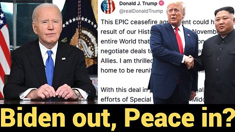 Biden out, Peace in?