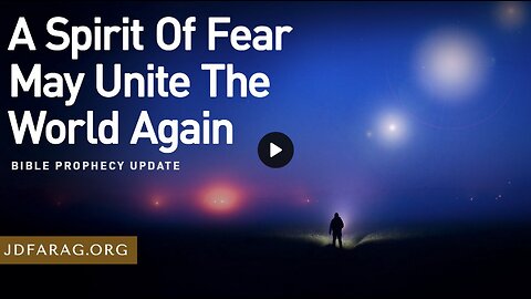 Bible Prophecy Update - A Spirit of Fear... by JD Farag