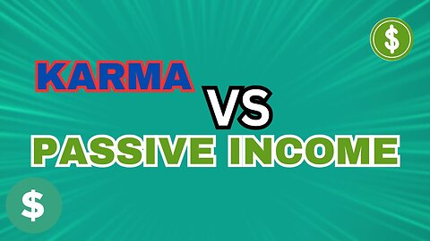 Karma vs. Passive Income: Which Will Reward You More?