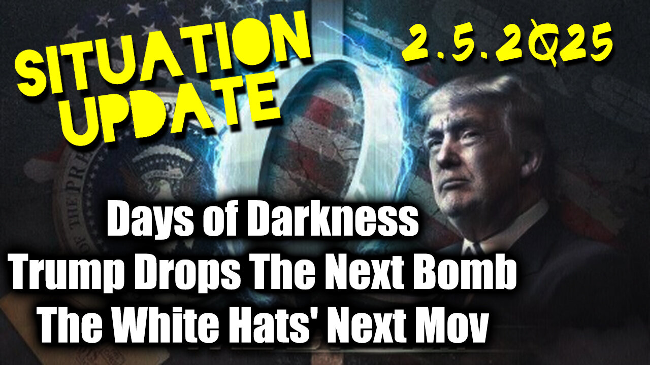 Situation Update 02.05.25 ~ Trump Drops The Next Bomb. Days of Darkness. The White Hats' Next Move