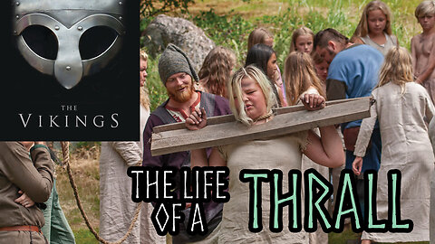 The Vikings: Life of a Thrall