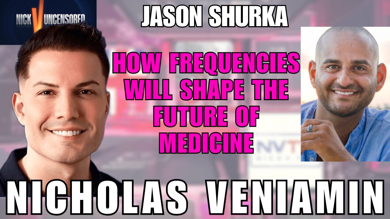 Jason Shurka & Nicholas Veniamin: Frequency Medicine – The Future of Healthcare