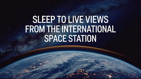 Sleep To: Alpha Waves and LIVE VIEWS from the International Space Station!