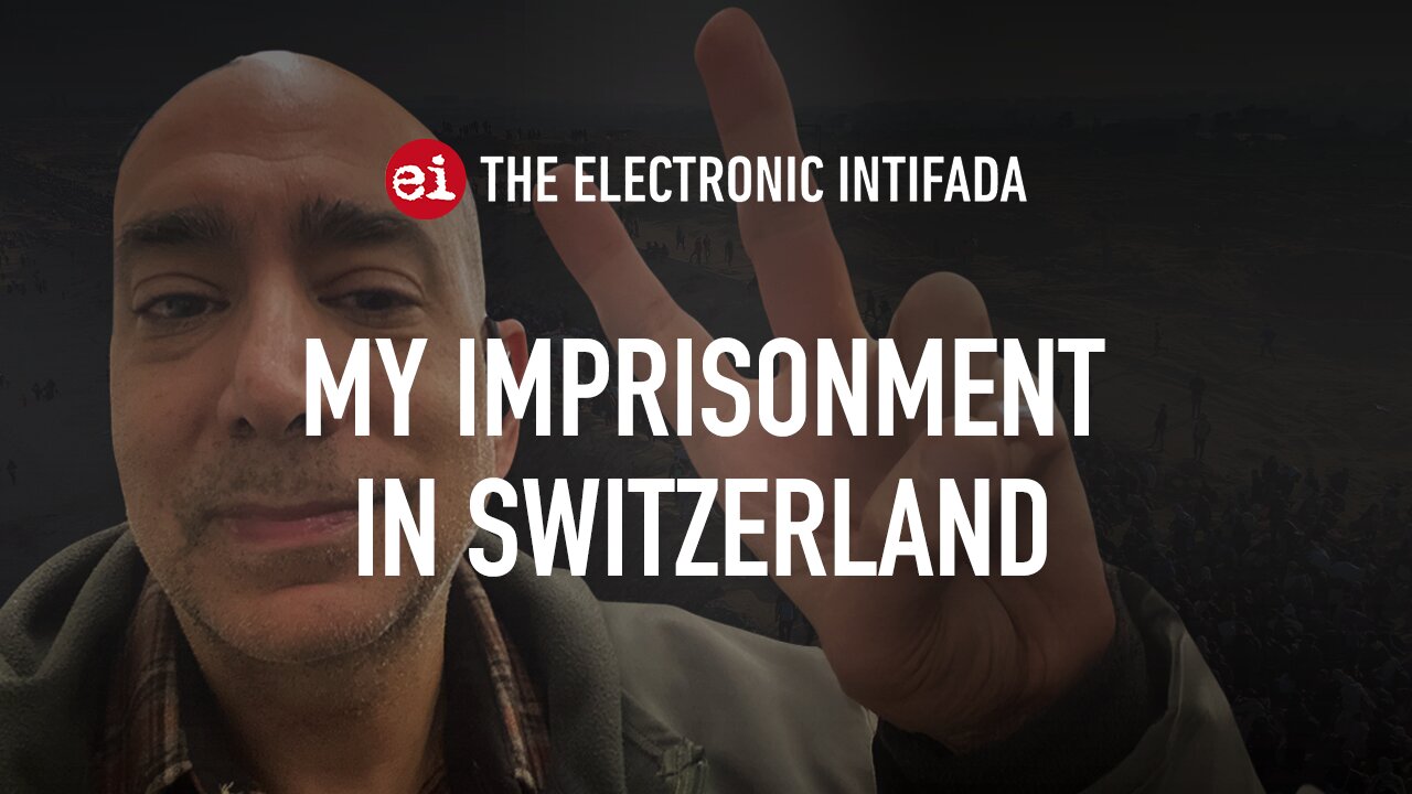 My imprisonment in Switzerland, with Ali Abunimah