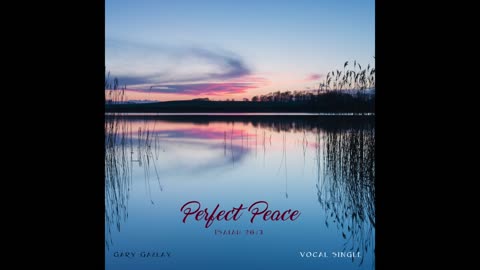 PERFECT PEACE – (Isaiah 26:3)