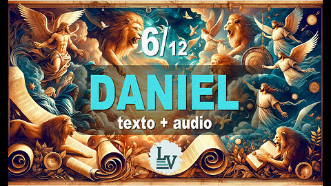 O LIVRO DO PROFETA DANIEL - AUDIO+TEXTO+IMAGENS - CAP. 6/12