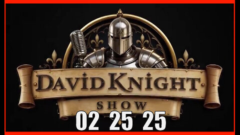 DAVID KNIGHT (Full Show) 02_25_25 Tuesday