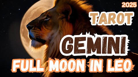 Gemini ♊️ - Full Moon 🌕 in Leo 2025 General tarot reading #gemini #tarotary #fullmooninleo