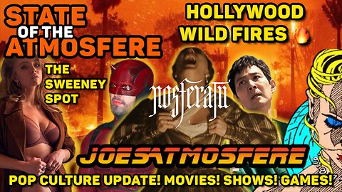 Hollywood LA Wildires, Daredevil, Nosferatu, Sydney Sweeney, State of the Atmosfere Live!f