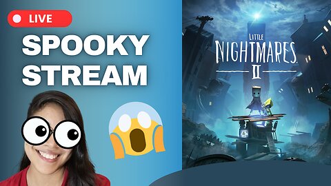 spooky stream ~ Little Nightmares II