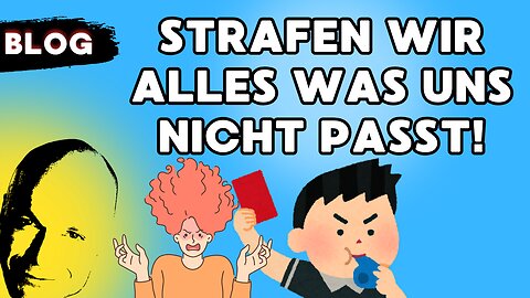 Strafen wir alles was uns nicht paßt!