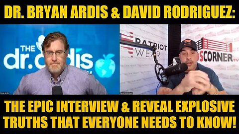 Dr. Bryan Ardis & David Rodriguez: The Epic Interview & Reveal Explosive Truths That...