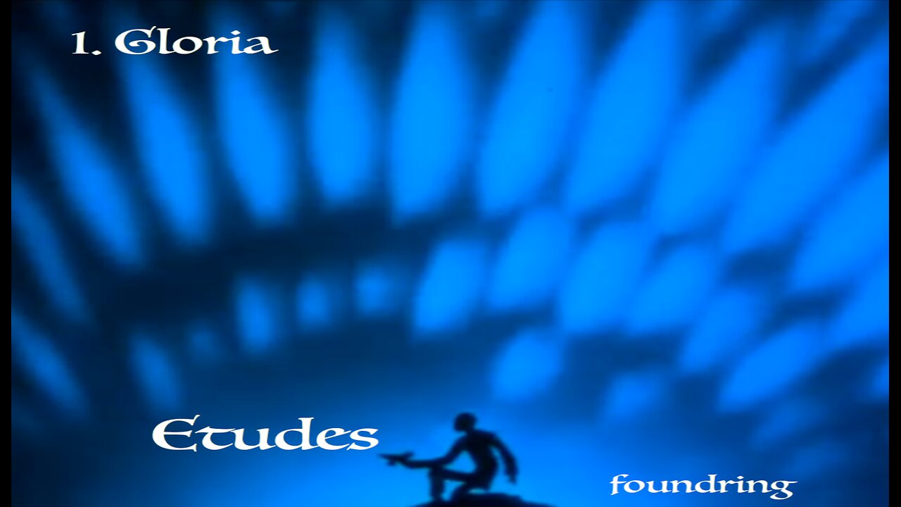 Etudes (2005) - 1. Gloria