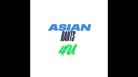 Asian Rants 4U #2